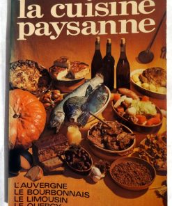 COUFFIGNAL, Huguette : « La cuisine paysanne. L&rsquo;Auvergne – le Bourbonnais – le Limousin – le Quercy. » 